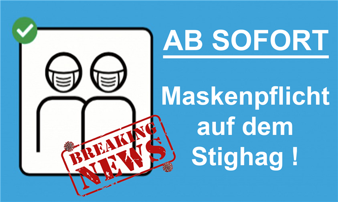 Ab sofort: Maskenpflicht auf dem Stighag !