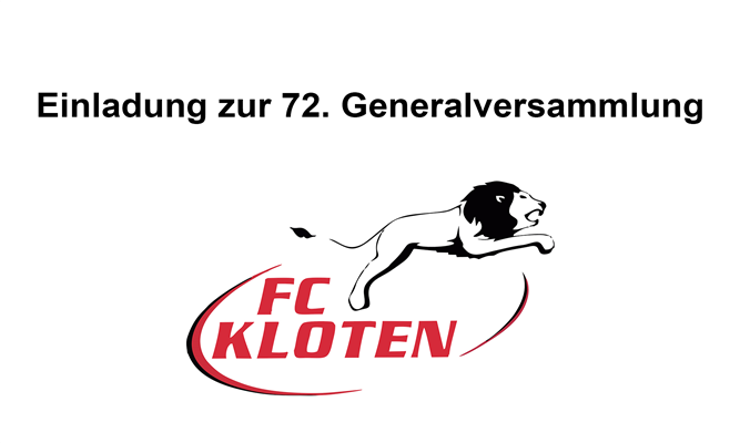 OFFIZIELLE EINLADUNG ZUR 72. GENERALVERSAMMLUNG DES FC KLOTEN