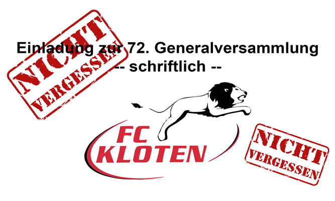 NICHT VERGESSEN: 72. GENERALVERSAMMLUNG DES FC KLOTEN - schriftlich -