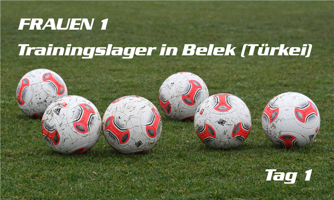 Trainingslager Frauen 1 in Belek/Türkei - Tag 1