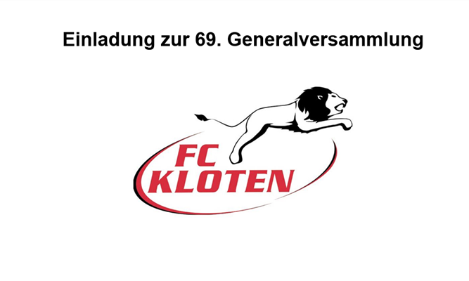 OFFIZIELLE EINLADUNG ZUR 69. GENERALVERSAMMLUNG DES FC KLOTEN
