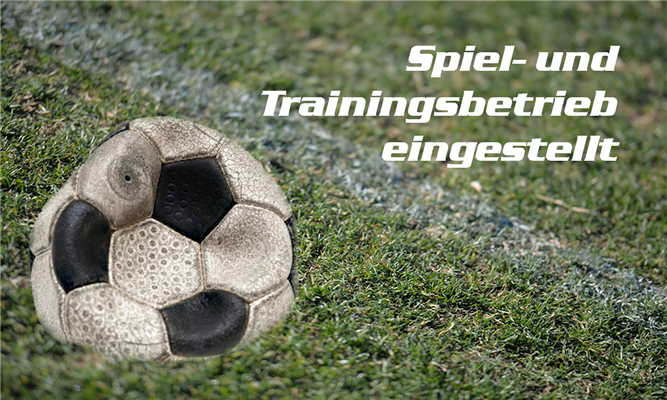 SPIEL- UND TRAININGSBETRIEB EINGESTELLT